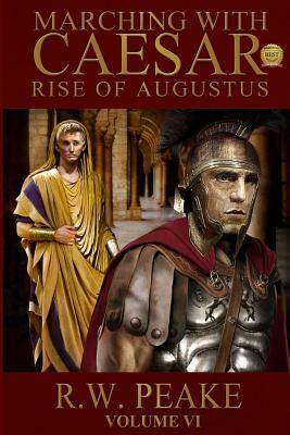 Rise of Augustus-Marching With Caesar by R. W. Peake