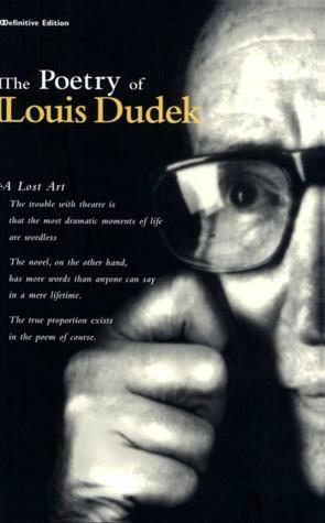 The Poetry of Louis Dudek: Definitive Collection by Louis Dudek