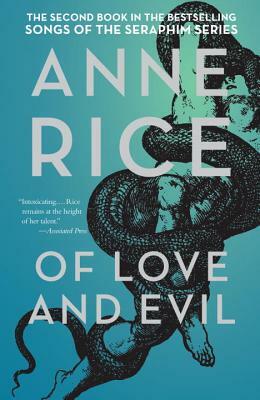 Of Love and Evil: The Songs of the Seraphim, Book Two by Anne Rice