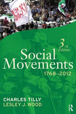 Social Movements 1768-2012 by Lesley J. Wood, Charles Tilly