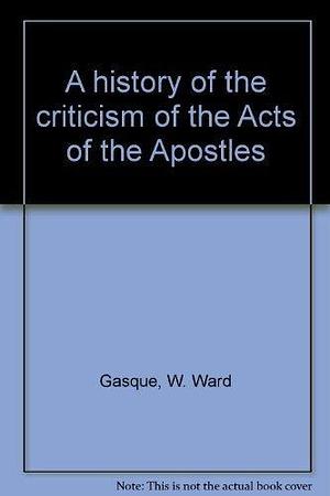 A History of the Criticism of the Acts of the Apostles by W. Ward Gasque
