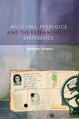 Museums, Prejudice and the Reframing of Difference by Richard Sandell