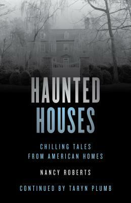 Haunted Houses: Chilling Tales from 26 American Homes by Nancy Roberts