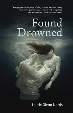 Found Drowned by Laurie Glenn Norris