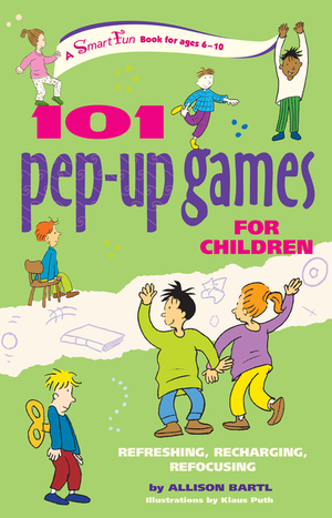 101 Pep-Up Games for Children: Refreshing, Recharging, Refocusing by Klaus Puth, Allison Bartl