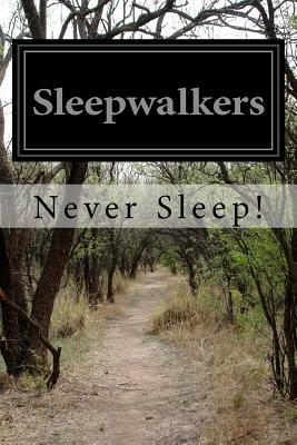 Sleepwalkers: Never Sleep! by Daniel Aguilar