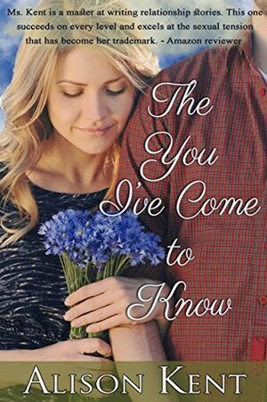 The You I've Come To Know by Alison Kent