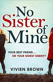 No Sister of Mine: A gripping domestic page-turner perfect for fans of The Mother-in-Law! by Vivien Brown