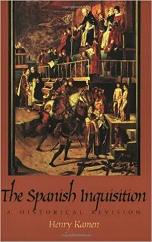 The Spanish Inquisition by Henry Kamen