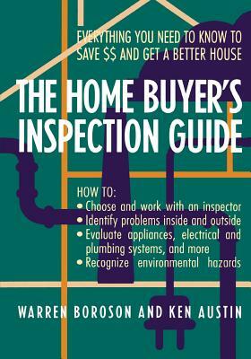 The Home Buyer's Inspection Guide: Everything You Need to Know to Save $$ and Get a Better House by Warren Boroson, Ken Austin, Boroson