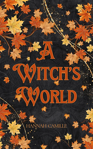 A Witch's World  by Hannah Camille