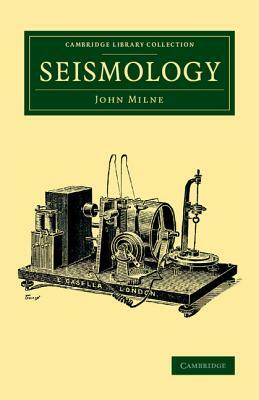 Seismology by John Milne