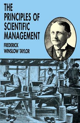 The Principles of Scientific Management by Frederick Winslow Taylor