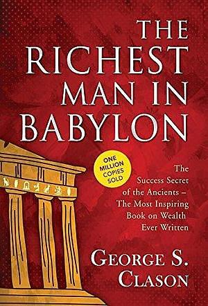 The Richest Man in Babylon by George S. Clason