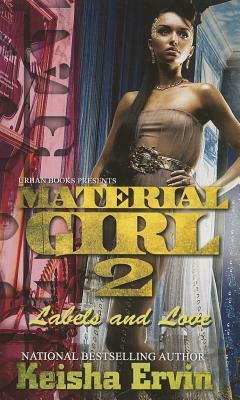 Material Girl 2: Labels and Love by Keisha Ervin