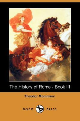 The History of Rome - Book III (Dodo Press) by Theodore Mommsen