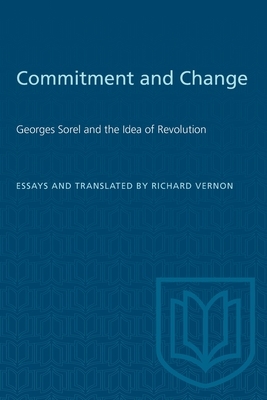Commitment and Change: Georges Sorel and the idea of revolution by Richard Vernon