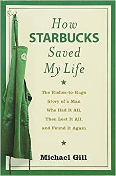 How Starbucks Saved My Life by Michael Gates Gill
