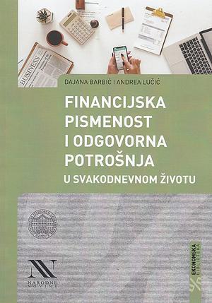 Financijska pismenost i odgovorna potrošnja u svakodnevnom životu by Dajana Barbić, Andrea Lučić