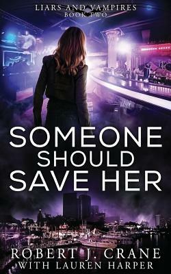 Someone Should Save Her by Robert J. Crane, Lauren Harper