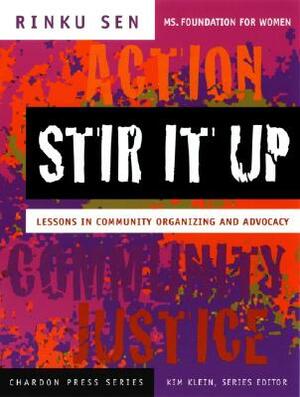 Stir It Up: Lessons in Community Organizing and Advocacy by Rinku Sen