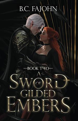 A Sword of Gilded Embers by B.C. FaJohn