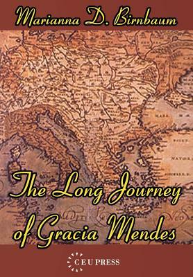 The Long Journey of Gracia Mendes by Marianna D. Birnbaum