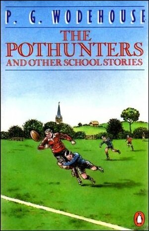 The Pothunters and Other School Stories by P.G. Wodehouse