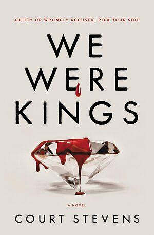 We Were Kings by Court Stevens