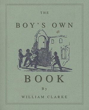Boy's Own Book by William Clarke