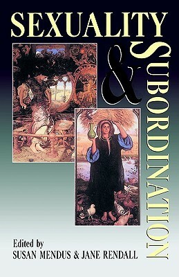 Sexuality and Subordination: Interdisciplinary Studies of Gender in the Nineteenth Century by Jane Rendall, Susan Mendus