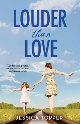 Louder Than Love by Jessica Topper