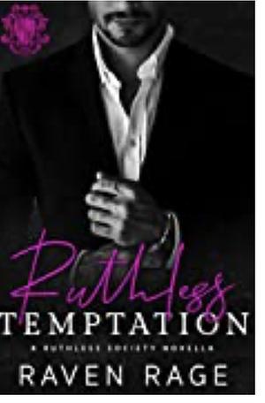 Ruthless Temptation by Raven Rage