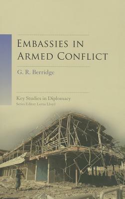 Embassies in Armed Conflict by G. R. Berridge