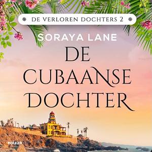 De Cubaanse dochter by Soraya M. Lane