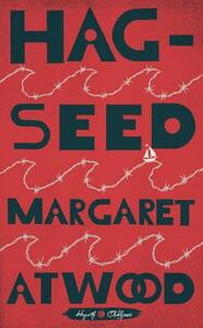Hag-Seed: William Shakespeare's the Tempest Retold by Margaret Atwood