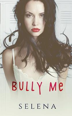 Bully Me by Selena