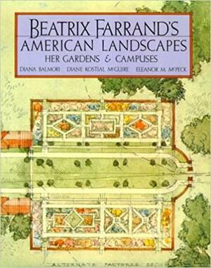 Beatrix Farrand's American Landscapes: Her Gardens and Campuses by Diana Balmori
