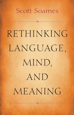 Rethinking Language, Mind, and Meaning by Scott Soames