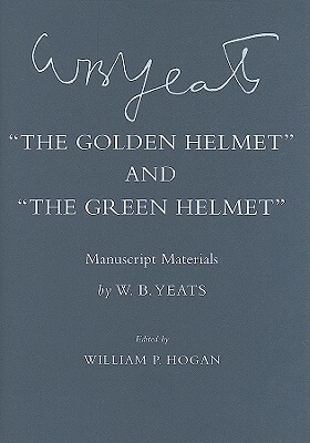 "the Golden Helmet" and "the Green Helmet": Manuscript Materials by W.B. Yeats