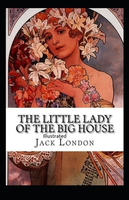 The Little Lady of the Big House Illustrated by Jack London