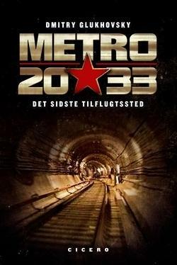 Metro 2033 - Det Sidste Tilflugtssted by Dmitry Glukhovsky, Dmitry Glukhovsky