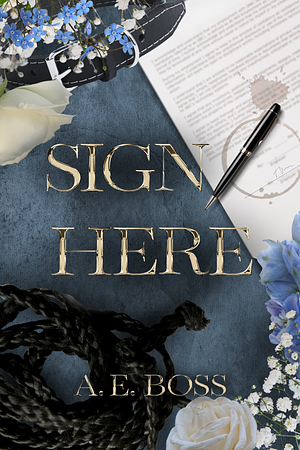 Sign Here by A. E. Boss