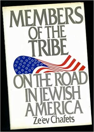 Members of the Tribe: On the Road in Jewish America by Ze'ev Chafets