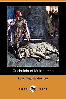 Cuchulain of Muirthemne (Dodo Press) by Lady Augusta Gregory