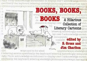 Books, Books, Books: A Hilarious Collection of Literary Cartoons by Sam Gross, Jim Charlton