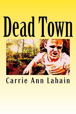 Dead Town by Carrie Ann Lahain