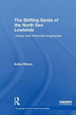 The Shifting Sands of the North Sea Lowlands: Literary and Historical Imaginaries by Katie Ritson
