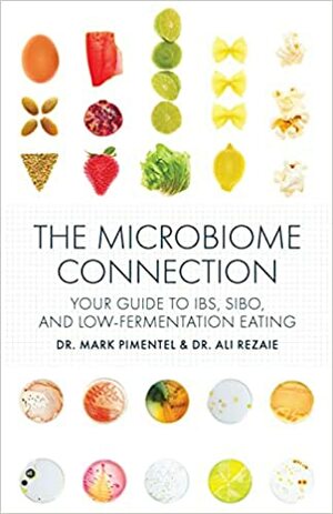 The Microbiome Connection: Your Guide to IBS, SIBO, and Low-Fermentation Eating by Mark Pimentel