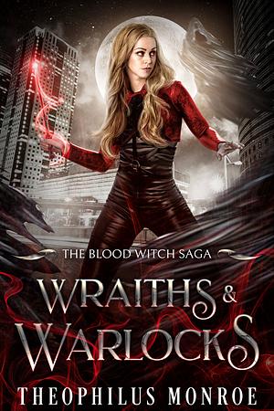 Wraiths and Warlocks by Theophilus Monroe, Theophilus Monroe